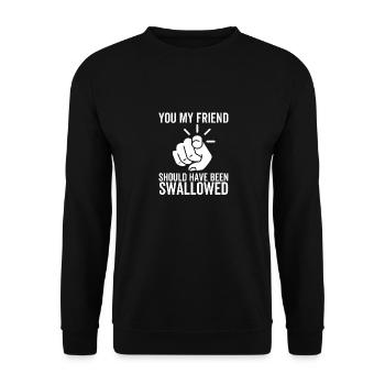 Du, mein Freund, hätte verschluckt werden sollen - Unisex Pullover - Schwarz - Vorne - Alina (178cm) & Michal (187cm)