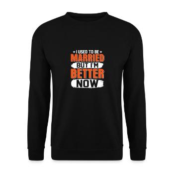 I Used To Be Married But I'm Better Now Divorce D - Unisex Pullover - Schwarz - Vorne - Alina (178cm) & Michal (187cm)