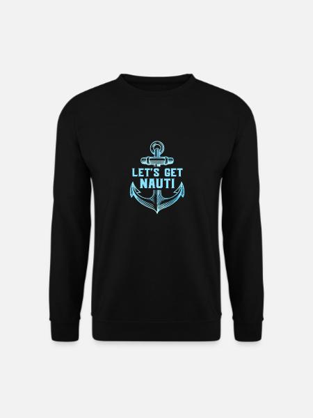 Let s get Nauti - Unisex Sweatshirt - black