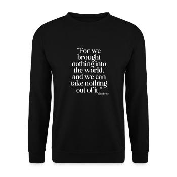 For we brought nothing into the world... - Unisex Sweatshirt - black - Front - Alina (178cm) & Michal (187cm)
