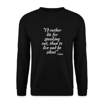 I'd rather die for speaking out... - Unisex Sweatshirt - black - Front - Alina (178cm) & Michal (187cm)