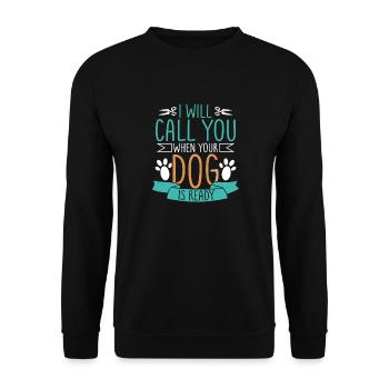 Je t’appellerai quand ton chien sera prêt - Sweat-shirt Unisexe - noir - Devant - Alina (178cm) & Michal (187cm)