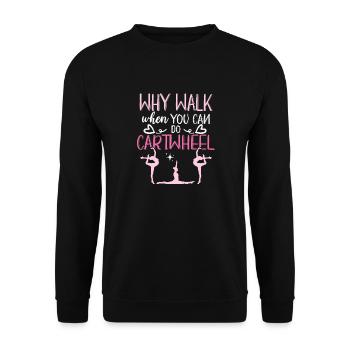 Pourquoi je marche quand tu peux faire de la gymnastique à roue de chariot - Sweat-shirt Unisexe - noir - Devant - Alina (178cm) & Michal (187cm)
