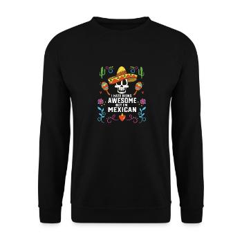 I Hate Being This Awesome But I'm Mexican Life - Unisex Sweatshirt - black - Front - Alina (178cm) & Michal (187cm)