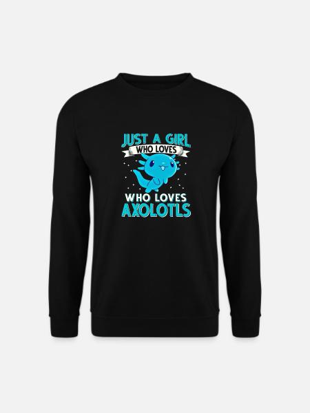 Axolotl Just a girl who loves Axolotls - Unisex Sweatshirt - black
