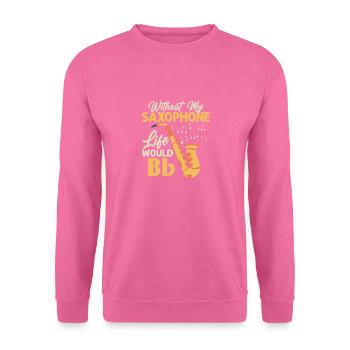 Sans mon saxophone, la vie serait bb saxophoniste saxophoniste - Sweat-shirt Unisexe - rose - Devant