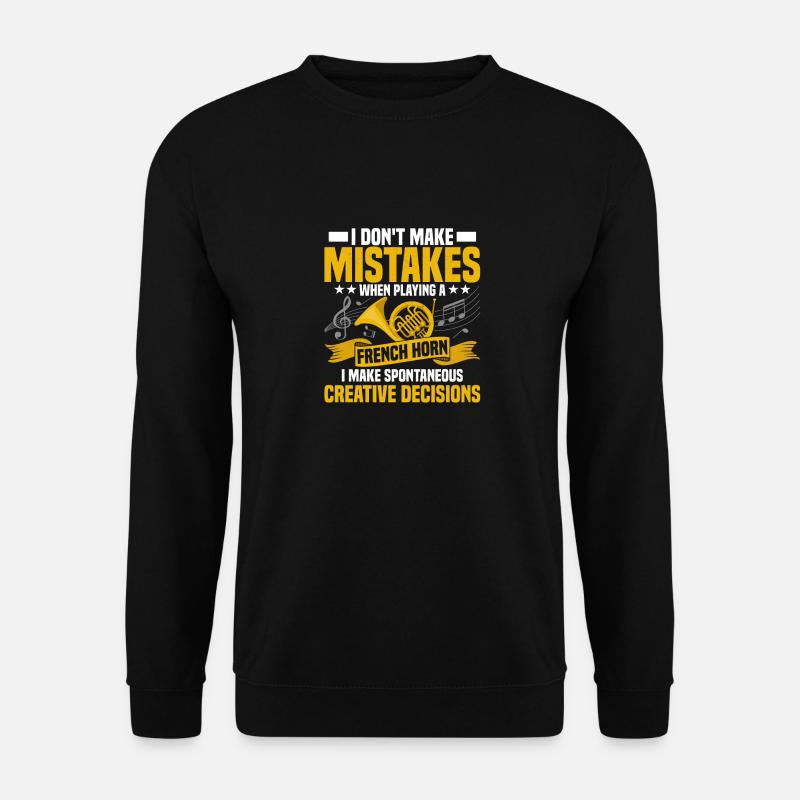 I Don't Make Mistakes When Playing A French Horn H - Unisex Pullover - Schwarz