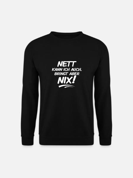 Nett Kann Ich Auch Bringt Aber Nix Lustige - Unisex Pullover - Schwarz