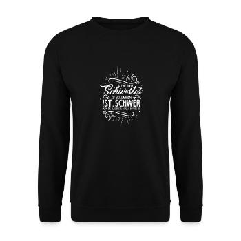 Eine Tolle Schwester Zu Bekommen Ist Schwer Schwes - Unisex Pullover - Schwarz - Vorne - Alina (178cm) & Michal (187cm)