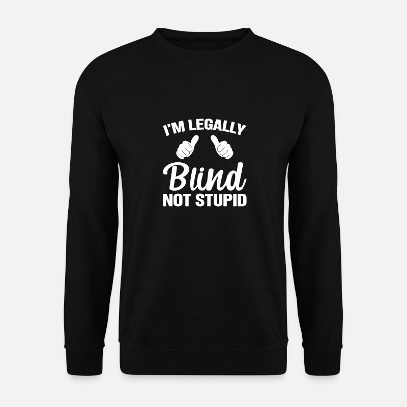 Blind not stupid - Unisex Sweatshirt - black