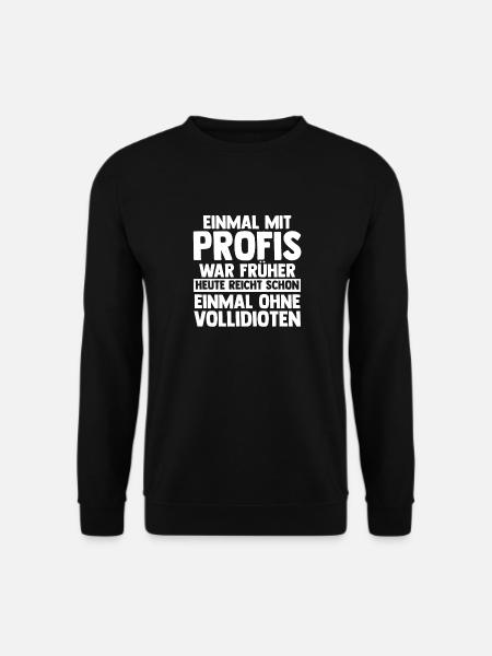 Einmal Mit Profis Arbeiten - Unisex Pullover - Schwarz
