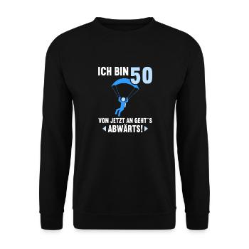 Ich bin 50 Ab jetzt gehts abwärts 50 Geburtstag - Unisex Pullover - Schwarz - Vorne - Alina (178cm) & Michal (187cm)