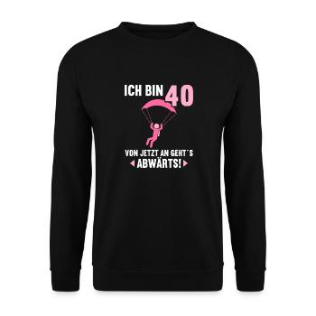 Ich bin 40 Ab jetzt gehts abwärts 40 Geburtstag - Unisex Pullover - Schwarz - Vorne - Alina (178cm) & Michal (187cm)