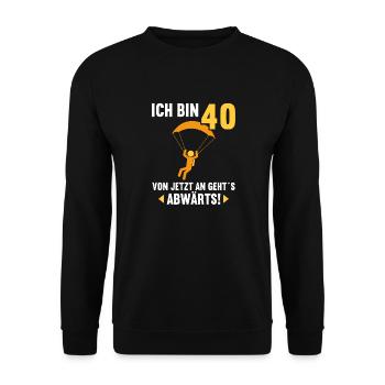 Ich bin 40 Ab jetzt gehts abwärts 40 Geburtstag - Unisex Pullover - Schwarz - Vorne - Alina (178cm) & Michal (187cm)