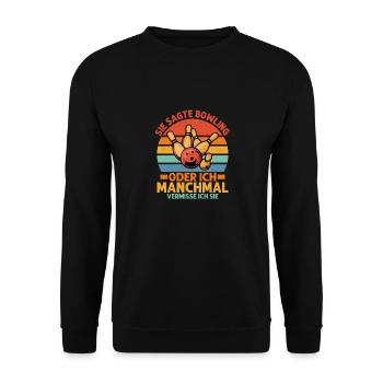 Sie sagte Bowling oder ich Manchmal vermisse ich s - Unisex Pullover - Schwarz - Vorne - Alina (178cm) & Michal (187cm)