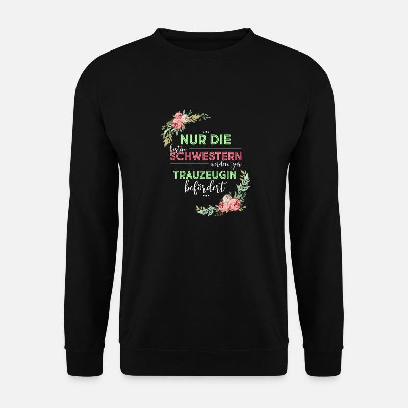 Nur Die Besten Freundinnen Werden Zur Trauzeugin B - Unisex Pullover - Schwarz