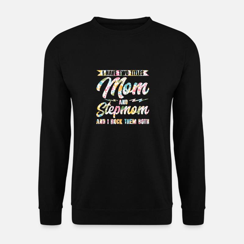 Stiefmutter Muttertag Ich habe zwei Titel Mama und - Unisex Pullover - Schwarz