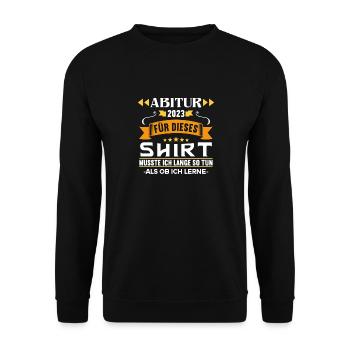 Musste lange so tun als ob ich lerne Abi 2023 - Unisex Pullover - Schwarz - Vorne - Alina (178cm) & Michal (187cm)