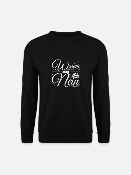 Warum Hast Du Nicht Nein Gesagt - Schlager Fans An - Unisex Pullover - Schwarz