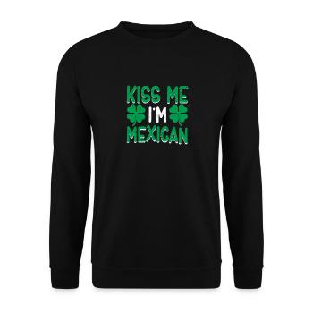 Kiss Me I'm Mexican Irish St Patricks Day Trinken - Unisex Pullover - Schwarz - Vorne - Alina (178cm) & Michal (187cm)