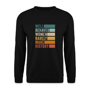 Well Behaved Women Rarely Make History - Unisex Sweatshirt - black - Front - Alina (178cm) & Michal (187cm)