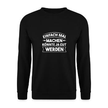 Einfach Mal Machen Könnte Ja Gut Werden Freizeit - Unisex Pullover - Schwarz - Vorne - Alina (178cm) & Michal (187cm)