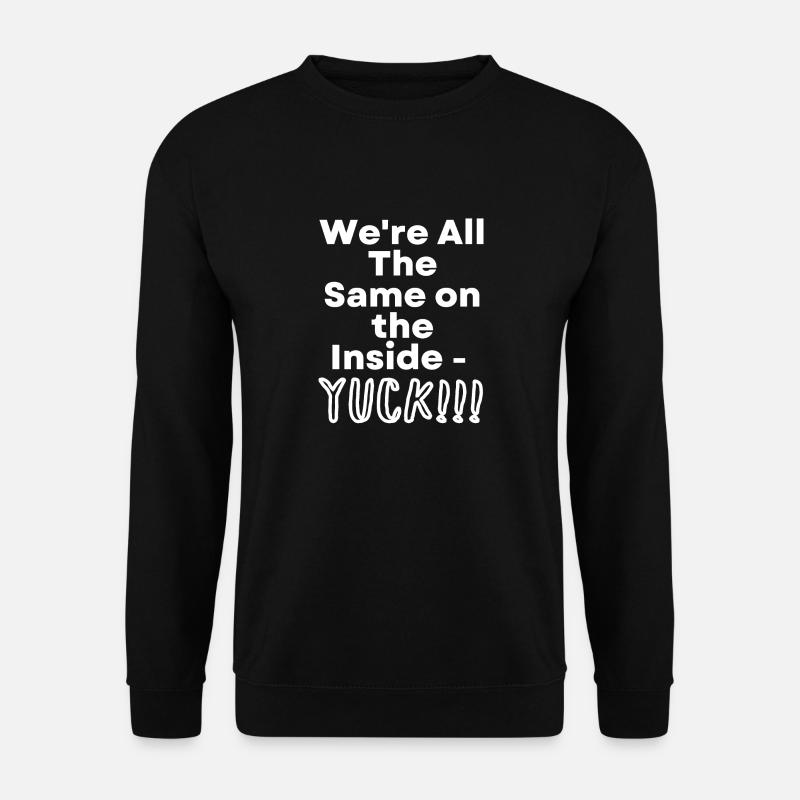 We're All The Same... - Unisex Sweatshirt - black
