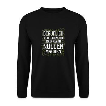 Beruflich wollte ich immer was mit Nullen machen A - Unisex Pullover - Schwarz - Vorne - Alina (178cm) & Michal (187cm)