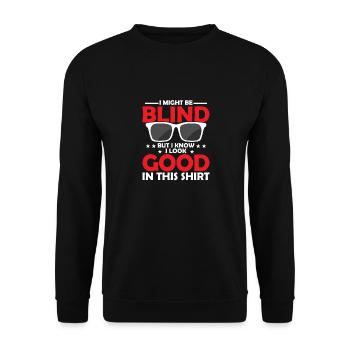 I Might Be Blind But I Know I Look Good Blindness - Unisex Pullover - Schwarz - Vorne - Alina (178cm) & Michal (187cm)