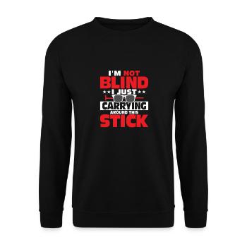 I'm Not Blind I Just Carrying Arround This Stick B - Unisex Pullover - Schwarz - Vorne - Alina (178cm) & Michal (187cm)