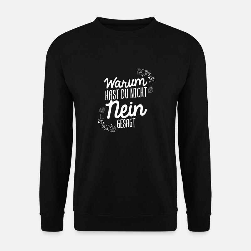 Warum Hast Du Nicht Nein Gesagt - Schlager Fans An - Unisex Pullover - Schwarz