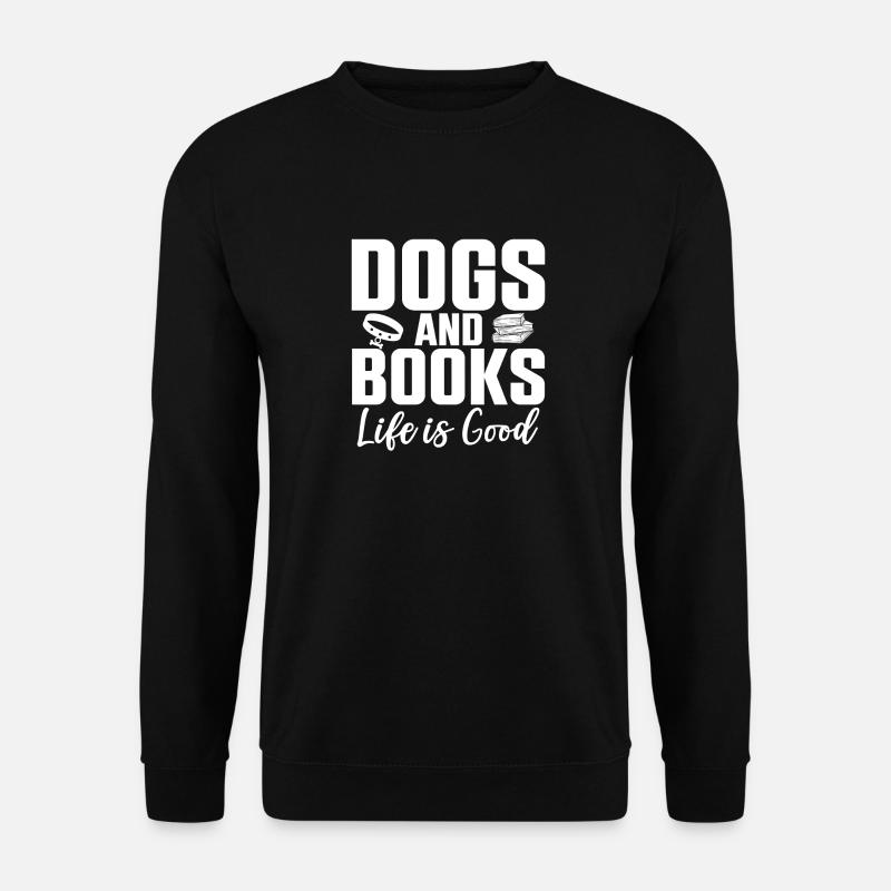 Dogs And Books Life Is Good Hundebesitzer Pfoten - Unisex Pullover - Schwarz