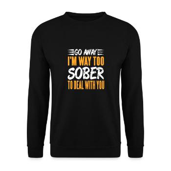 Go Away I'm Way Too Sober To Deal With You Retro - Unisex Pullover - Schwarz - Vorne - Alina (178cm) & Michal (187cm)
