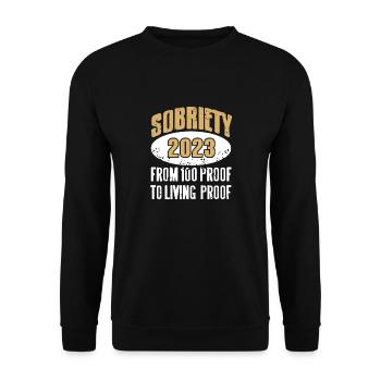 Sobriety 2023 From 100 Proof To Living Proof - Unisex Sweatshirt - black - Front - Alina (178cm) & Michal (187cm)