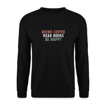 Drinking coffee, reading books, being happy - Unisex Sweatshirt - black - Front - Alina (178cm) & Michal (187cm)