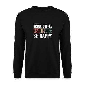 Drinking coffee, reading books, being happy - Unisex Sweatshirt - black - Front - Alina (178cm) & Michal (187cm)
