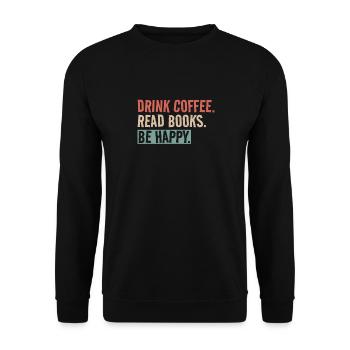 Drinking coffee, reading books, being happy - Unisex Sweatshirt - black - Front - Alina (178cm) & Michal (187cm)