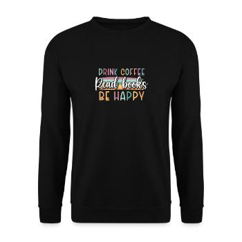 Drinking coffee, reading books, being happy - Unisex Sweatshirt - black - Front - Alina (178cm) & Michal (187cm)