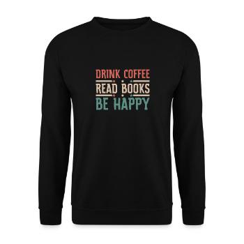 Drinking coffee, reading books, being happy - Unisex Sweatshirt - black - Front - Alina (178cm) & Michal (187cm)