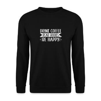 Drinking coffee, reading books, being happy - Unisex Sweatshirt - black - Front - Alina (178cm) & Michal (187cm)