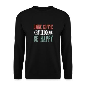 Drinking coffee, reading books, being happy - Unisex Sweatshirt - black - Front - Alina (178cm) & Michal (187cm)