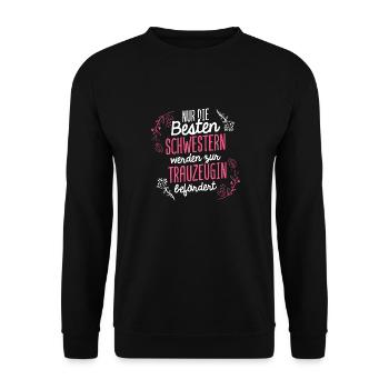 Nur Die Besten Schwestern Werden Zur Trauzeugin Be - Unisex Pullover - Schwarz - Vorne - Alina (178cm) & Michal (187cm)