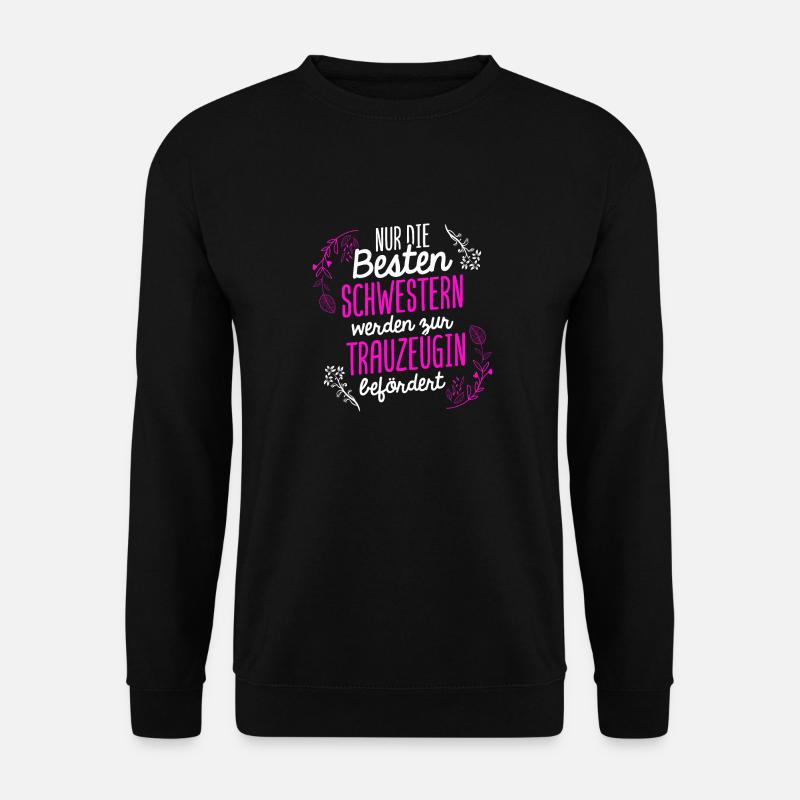 Beste Schwester Trauzeugin Hochzeit Junggesellinne - Unisex Pullover - Schwarz