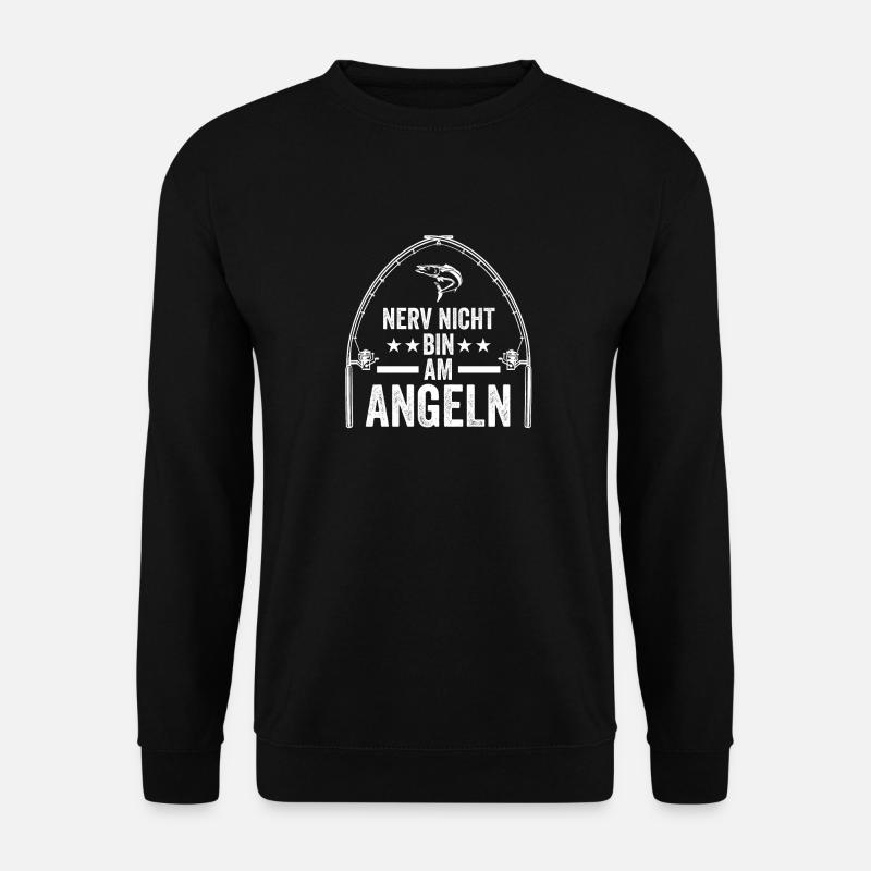 Nerv Nicht Bin Am Angeln - Unisex Pullover - Schwarz