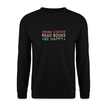 Boire du café, lire des livres, être heureux - Sweat-shirt Unisexe - noir - Devant - Alina (178cm) & Michal (187cm)