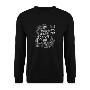 Eine Tolle Schwester Zu Bekommen Ist Schwer Geschw - Unisex Pullover - Schwarz - Vorne - Alina (178cm) & Michal (187cm)