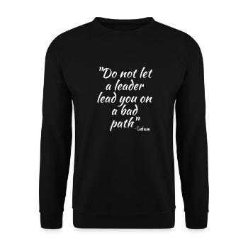 Do not let a leader lead you on a bad path - Unisex Sweatshirt - black - Front - Alina (178cm) & Michal (187cm)