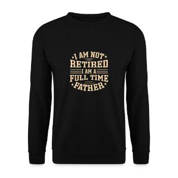 Je ne suis pas à la retraite Je suis père à temps plein - Sweat-shirt Unisexe - noir - Devant - Alina (178cm) & Michal (187cm)