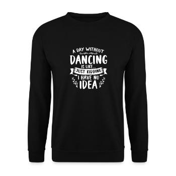 Une journée sans danser, c’est comme plaisanter - Sweat-shirt Unisexe - noir - Devant - Alina (178cm) & Michal (187cm)