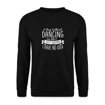 Une journée sans danser, c’est comme une blague que j’ai - Sweat-shirt Unisexe - noir - Devant - Alina (178cm) & Michal (187cm)
